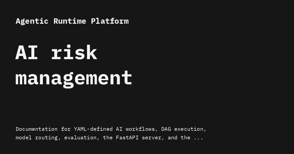 AI risk management - Agentic Runtime Platform