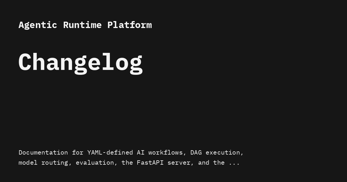 Changelog - Agentic Runtime Platform