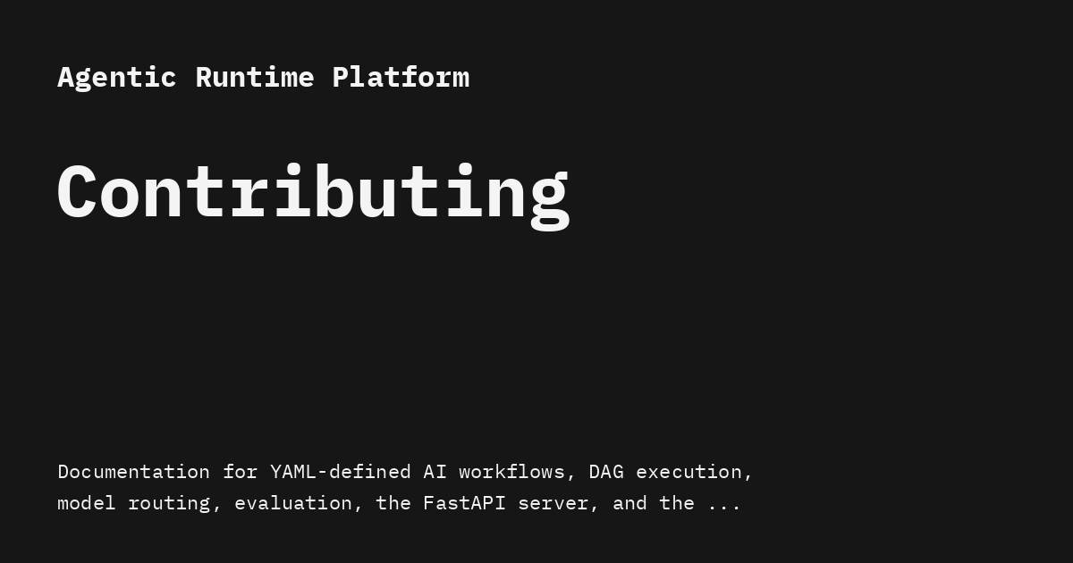 Contributing - Agentic Runtime Platform
