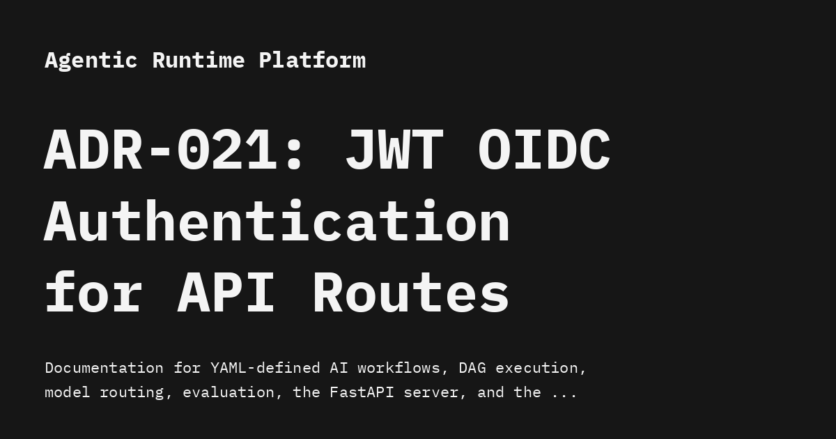 ADR-021: JWT OIDC Authentication for API Routes - Agentic Runtime Platform