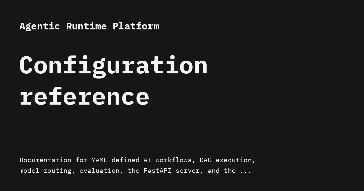 Configuration reference - Agentic Runtime Platform