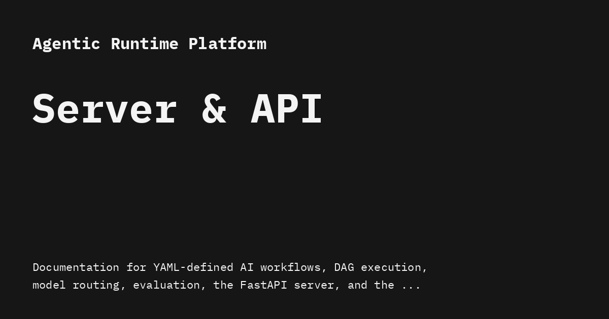 Server & API - Agentic Runtime Platform