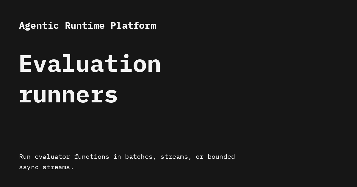 Evaluation Runners - Agentic Runtime Platform