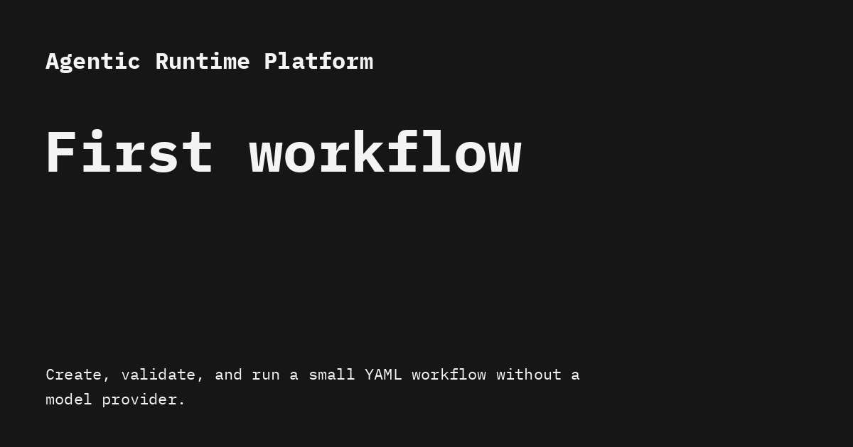 Your first workflow - Agentic Runtime Platform