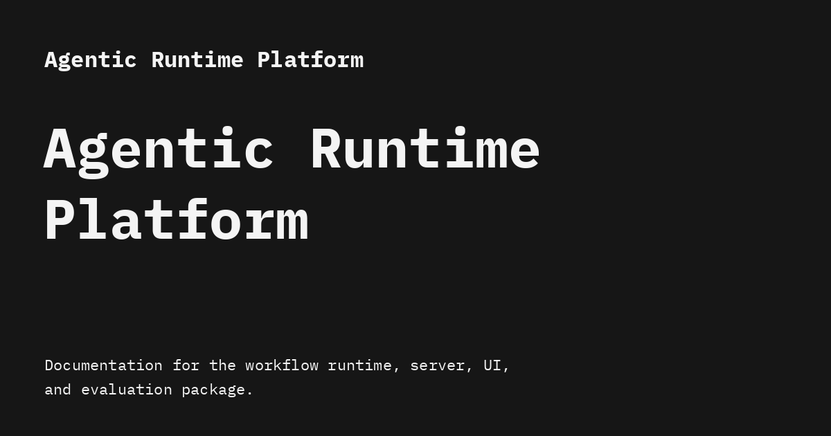 Agentic Runtime Platform - Agentic Runtime Platform