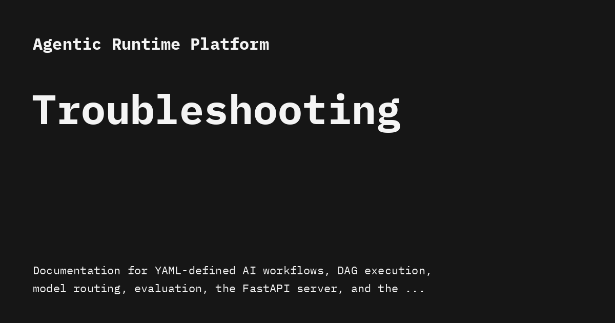 Troubleshooting - Agentic Runtime Platform