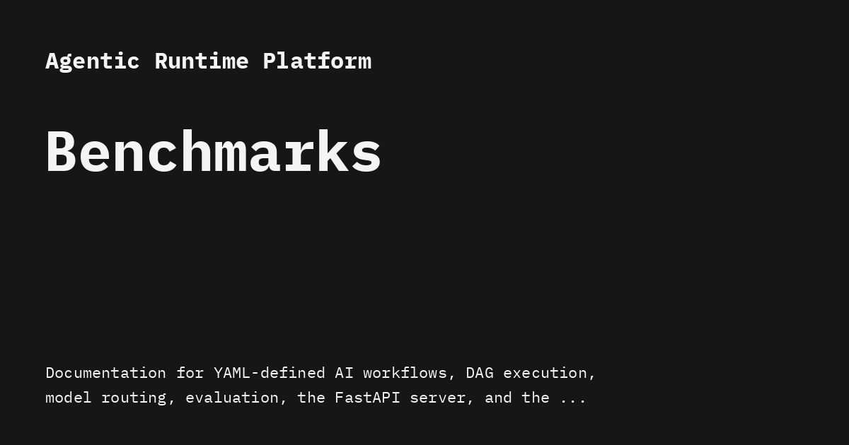 Benchmarks - Agentic Runtime Platform